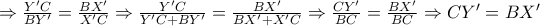 \Rightarrow \frac{Y'C}{BY'}=\frac{BX'}{X'C} \Rightarrow \frac{Y'C}{Y'C+BY'}=\frac{BX'}{BX'+X'C}\Rightarrow \frac{CY'}{BC}=\frac{BX'}{BC} \Rightarrow CY'=BX'
