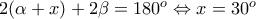 2(\alpha + x) + 2 \beta= 180^o \Leftrightarrow x = 30^o