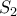 {S_2}