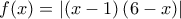 \displaystyle{f(x) = \left| {\left( {x - 1} \right)\left( {6 - x} \right)} \right|}