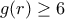 g(r)\geq 6