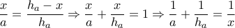 \displaystyle{\frac{x}{a} = \frac{{h_a  - x}}{{h_a }} \Rightarrow \frac{x} 
{a} + \frac{x}{{h_a }} = 1 \Rightarrow \frac{1}{a} + \frac{1}{{h_a }} = \frac{1} 
{x}}
