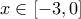 \displaystyle{x\in [-3 , 0]}