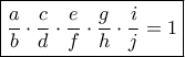 \boxed {\dfrac {a}{b}\cdot \dfrac {c}{d} \cdot \dfrac {e}{f}\cdot \dfrac {g}{h} \cdot \dfrac {i}{j}=1}