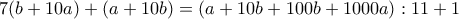 7(b+10a)+(a+10b)=(a+10b+100b+1000a):11+1