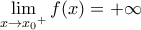 \displaystyle{\mathop {\lim }\limits_{x \to {x_0}^ + } f(x) =  + \infty }