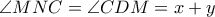 \displaystyle \angle MNC = \angle CDM = x + y \displaystyle \angle MNC = \angle CDM = x + y