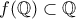 f(\mathbb{Q}) \subset \mathbb{Q} f(\mathbb{Q}) \subset \mathbb{Q}