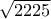 \sqrt {2225}