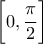 \biggl[0, \dfrac{\pi}{2} \biggr]