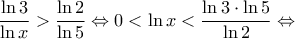 \displaystyle \frac{{\ln 3}}{{\ln x}} > \frac{{\ln 2}}{{\ln 5}} \Leftrightarrow 0 < \ln x < \frac{{\ln 3 \cdot \ln 5}}{{\ln 2}} \Leftrightarrow 