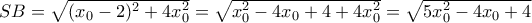 SB=\sqrt{(x_0-2)^2+4x_0^2}=\sqrt{x_0^2-4x_0+4+4x_0^2}=\sqrt{5x_0^2-4x_0+4} SB=\sqrt{(x_0-2)^2+4x_0^2}=\sqrt{x_0^2-4x_0+4+4x_0^2}=\sqrt{5x_0^2-4x_0+4}