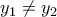 y_1\neq y_2