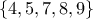\{4,5,7,8,9\}