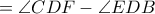 \displaystyle =\angle CDF-\angle EDB