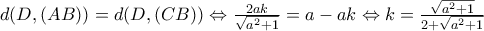 d(D,(AB))=d(D,(CB)) \Leftrightarrow \frac{2ak}{\sqrt{a^2+1}}=a-ak\Leftrightarrow k=\frac{\sqrt{a^2+1}}{2+\sqrt{a^2+1}}