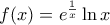 f(x) = {e^{\frac{1}{x}}}\ln x