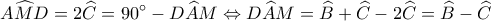 \displaystyle A\widehat MD = 2\widehat C = 90^\circ  - D\widehat AM \Leftrightarrow D\widehat AM = \widehat B + \widehat C - 2\widehat C = \widehat B - \widehat C
