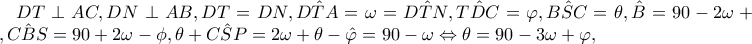 DT\perp AC,DN\perp AB,DT=DN,\hat{DTA}=\omega =\hat{DTN},\hat{TDC}=\varphi ,\hat{BSC}=\theta ,\hat{B}=90-2\omega +\phi ,\hat{CBS}=90+2\omega -\phi ,\theta +\hat{CSP}=2\omega +\theta -\hat{\varphi }=90-\omega \Leftrightarrow \theta =90-3\omega +\varphi ,