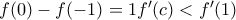 f(0)-f(-1)=1f'(c)<f'(1)
