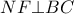 \displaystyle{NF \bot BC}