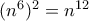 (n^6)^2=n^{12}