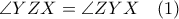 \angle YZX =\angle ZYX \quad (1)