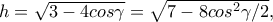 h=\sqrt{3-4cos\gamma }=\sqrt{7-8cos^2\gamma /2},