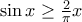 \sin x\geq \frac{2}{\pi} x
