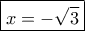 \boxed{x=-\sqrt 3}