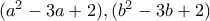 (a^{2}-3a+2), ( b^{2}-3b+2)