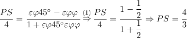 \dfrac{{PS}}{4} = \dfrac{{\varepsilon \varphi 45^\circ - \varepsilon \varphi \varphi }}{{1 + \varepsilon \varphi 45^\circ \varepsilon \varphi \varphi }}\mathop \Rightarrow \limits^{\left( 1 \right)} \dfrac{{PS}}{4} = \dfrac{{1 - \dfrac{1}{2}}}{{1 + \dfrac{1}{2}}} \Rightarrow PS = \dfrac{4}{3} \dfrac{{PS}}{4} = \dfrac{{\varepsilon \varphi 45^\circ - \varepsilon \varphi \varphi }}{{1 + \varepsilon \varphi 45^\circ \varepsilon \varphi \varphi }}\mathop \Rightarrow \limits^{\left( 1 \right)} \dfrac{{PS}}{4} = \dfrac{{1 - \dfrac{1}{2}}}{{1 + \dfrac{1}{2}}} \Rightarrow PS = \dfrac{4}{3}