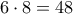 6 \cdot 8=48