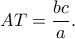 AT=\dfrac{bc}{a}.
