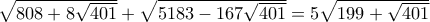 \sqrt{808+8\sqrt{401}}+\sqrt{5183-167\sqrt{401}}=5\sqrt{199+\sqrt{401}}