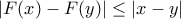|F(x)-F(y)|\leq |x-y| |F(x)-F(y)|\leq |x-y|