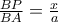 \frac{BP}{BA} = \frac{x}{a}