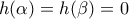 h(\alpha )=h(\beta )=0