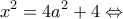 \displaystyle {x^2} = 4{a^2} + 4 \Leftrightarrow 