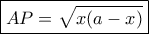 \boxed{AP=\sqrt{x(a-x)}}