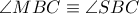 \angle MBC \equiv \angle SBC