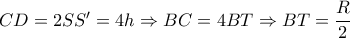 CD=2SS&rsquo;=4h\Rightarrow BC=4BT \Rightarrow BT= \dfrac{R}{2} 