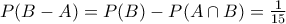 P(B-A)=P(B)-P(A\cap B)=\frac{1}{15}