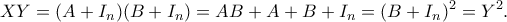 \displaystyle XY=(A+I_n)(B+I_n)=AB+A+B+I_n=(B+I_n)^2=Y^2.
