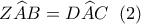 Z\widehat{A}B=D\widehat{A}C \;\; (2)