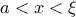 a<x<\xi