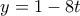 y=1-8t