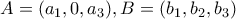 A=(a_{1},0,a_{3}) ,B=(b_{1},b_{2},b_{3})