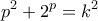 \displaystyle{p^2 + 2^p = k^2}