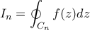 I_n = \displaystyle \oint_{C_n} f(z) dz